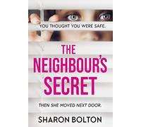 The Neighbour's Secret: An absolutely gripping thriller with a twist that will leave you breathless