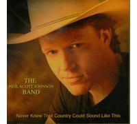 The Neil Scott Johnson Band - Never Knew That Country Could Sound Like This (US Import)