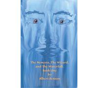 The Nemesis, The Wizard and The Waterfall. Book One.: 1