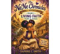 The Nene Chronicles: Bible Adventures - Volume 2: Living Faith: Faith in Action