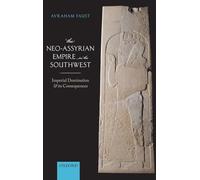 The Neo-Assyrian Empire in the Southwest: Imperial Domination and its Consequences