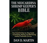 THE NEOCARIDINA SHRIMP KEEPER'S BIBLE