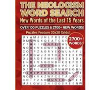 The Neologism Word Search: New Words of the Last 15 Years: 2700+ words | 114 Puzzles | 20 x 20 Grids