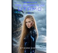 The NEOM Cycle - The secrets of Utamo : Tome 2: A Dystopian Sci-Fi Novel of Control, Secrets and Rebellion