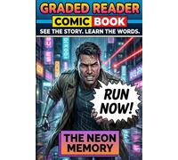 The Neon Memory. LEVEL 1 / LEVEL 2 (ELT Graded Reader): Learn English with Comics: A Cyberpunk Sci-Fi Adventure for Beginners & Elementary Students ... through Visual Storytelling (Comic Book.)