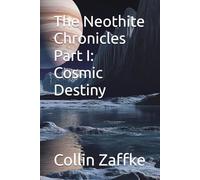 The Neothite Chronicles Part I: Cosmic Destiny