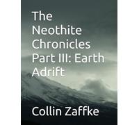 The Neothite Chronicles Part III: Earth Adrift