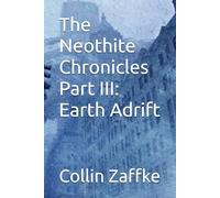 The Neothite Chronicles Part III: Earth Adrift