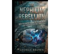 The Nephilim Rebellion: When the heavens fall and the realms collide, humanity is the final front. (Nephilim series)