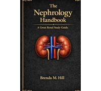 The Nephrology Handbook: A Great Renal Study Guide