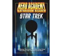 The Nerd Academy Star Trek Bathroom Reader!: The stories! The characters! etc