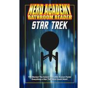 The Nerd Academy Star Trek Bathroom Reader!: The stories! The characters! etc