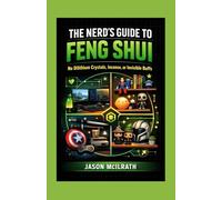 The Nerd’s Guide to Feng Shui: No Dilithium Crystals, Incense, or Invisible Buffs