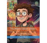 The Nerd's Quest - Book 1: The Quest for the Spark