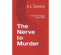 The Nerve to Murder: A Murder Mystery set in 2018