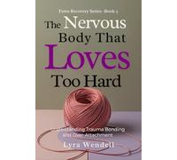 The Nervous Body That Loves Too Hard: Understanding Trauma Bonding and Over-Attachment (Fawn Recovery Series)