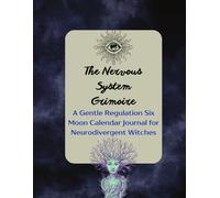 The Nervous System Grimoire: A Gentle Regulation Six Moon Calendar Journal For Neurodivergent Witches