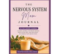 The Nervous System Journal for Moms: 56 Days of Calm, Regulation, and Emotional Balance