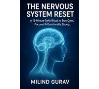 The Nervous System Reset: A 15-Minute Daily Ritual to Stay Calm, Focused & Emotionally Strong