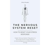 The Nervous System Reset: Master Nervous System Regulation to Eliminate Chronic Stress, Restore Emotional Balance, and Rebuild Mental Energy: 5 (Mind Reset Series)