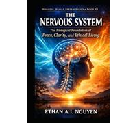 The Nervous System: The Biological Foundation of Peace, Clarity, and Ethical Living