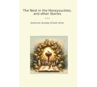 The Nest in the Honeysuckles, and other Stories (Classic Books)