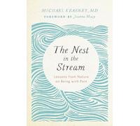 The Nest in the Stream: Lessons from Nature on Being with Pain