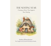 The Nesting Year: Creating a Home That Supports Your Healing (The Quiet Inner Life Series: Books for Rebuilding Inner Stability, Safety, and Calm)