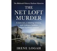 The Net Loft Murder: A torn net, a missing witness, and violence hidden behind harbour routine (The Bláthnaid Flaherty Harbour Mysteries)