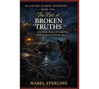 The Net of Broken Truths: A Cozy Harbor Mystery of Fishing Wars, Hidden Ledgers, and Deadly Lies (BLACKTIDE HARBOR MYSTERIES)