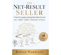 The Net Result Seller: Protect Your Equity and Keep More When You Sell