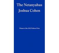 The Netanyahus: an account of a minor and ultimately even negligible episode in the history of a very famous family