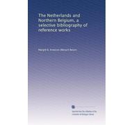 The Netherlands and Northern Belgium, a selective bibliography of reference works