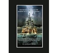 The Netherlands and the Making of a Global Economy: Innovation Trade and Society from the Dutch Golden Age to the Digital Era: 16 (Living History)