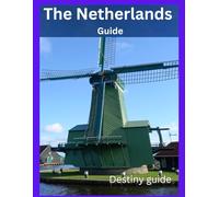 The Netherlands: Complete Guide to Amsterdam's Canals, Dutch Windmills, and Tulip Fields.