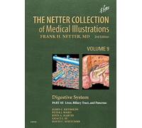 The Netter Collection of Medical Illustrations: Digestive System: Part III - Liver, etc.: Liver, Biliary Tract, and Pancreas: 9 (Netter Green Book Collection)