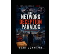 The Network Deception Paradox (The Digital Shadows)