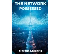 THE NETWORK POSSESSED: When Artificial Intelligence Devours Souls: The Forbidden Testimony of an Extraterrestrial Observer