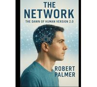 The Network: The Dawn of Human 2.0 (Technothriller / Psychological Thriller from the Near Future)