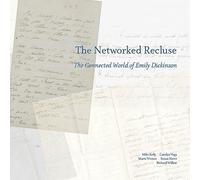 The Networked Recluse: The Connected World of Emily Dickinson