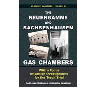 The Neuengamme and Sachsenhausen Gas Chambers: With a Focus on British Investigations for the Tesch Trial: 50 (Holocaust Handbooks)
