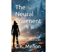 The Neural Covenent: A Science Fiction Novel of Control, Consent, and the Limits of Free Will (The Cognition Series)