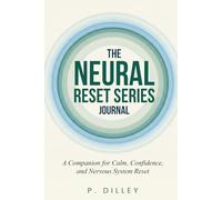 The Neural Reset Series Journal: Companion to the Six-Book Series for Calm, Clarity & Confidence