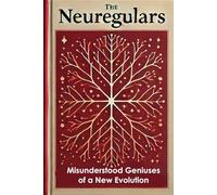 The Neuregulars, Volume I and II: Misunderstood Geniuses of a New Evolution
