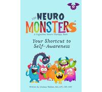 The Neuro Monsters: A Condensed Cognitive Neuro Therapy Book: Your Shortcut to Self-Awareness