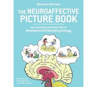 The Neuroaffective Picture Book: An Illustrated Introduction to Developmental Neuropsychology