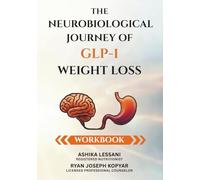 The Neurobiological Journey of GLP-1 Weight Loss Workbook (My GLP-1 Success Series)