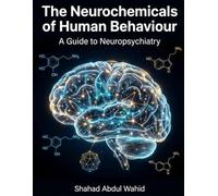 The Neurochemicals of Human Behaviour: A Guide to Neuropsychiatry