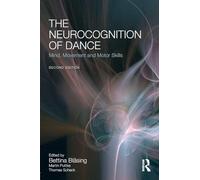 The Neurocognition of Dance: Mind, Movement and Motor Skills