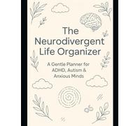 The Neurodivergent Life Organizer A Gentle Planner for ADHD, Autism & Anxious Minds
